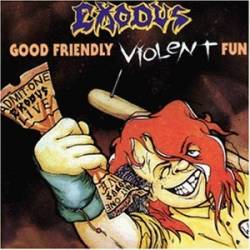 Exodus : Good Friendly Violent Fun